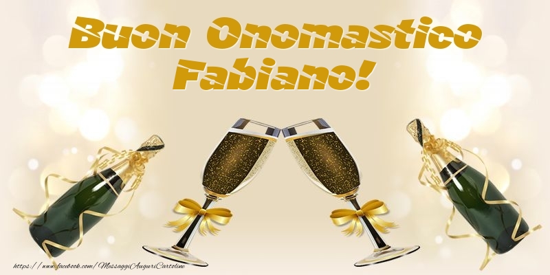 Buon Onomastico Fabiano! - Cartoline onomastico con champagne