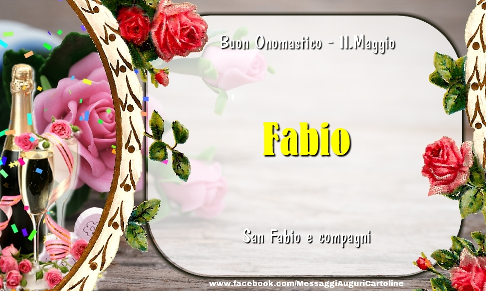 San Fabio e compagni Buon Onomastico, Fabio! 11.Maggio - Cartoline onomastico