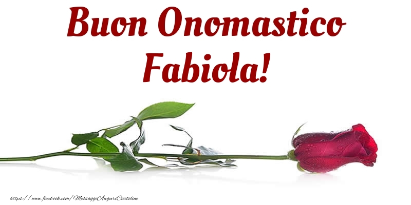 Buon Onomastico Fabiola! - Cartoline onomastico con rose