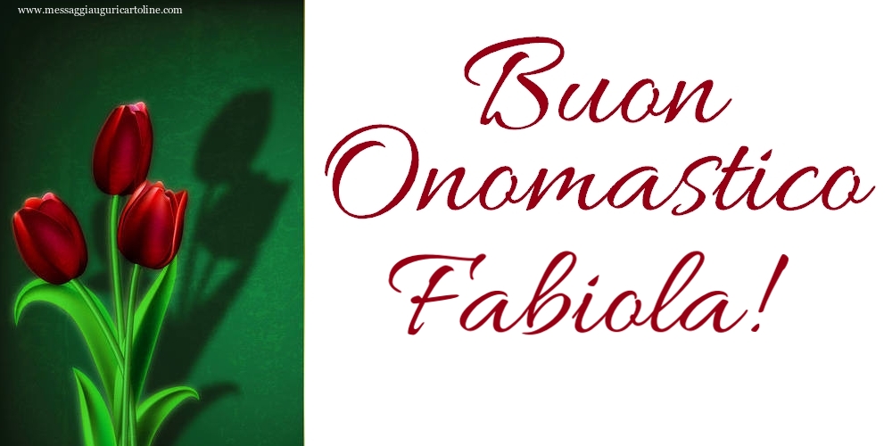 Buon Onomastico Fabiola! - Cartoline onomastico