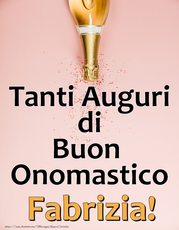 Tanti Auguri di Buon Onomastico Fabrizia! - Cartoline onomastico con champagne