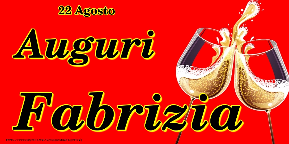 22 Agosto - Auguri Fabrizia! - Cartoline onomastico