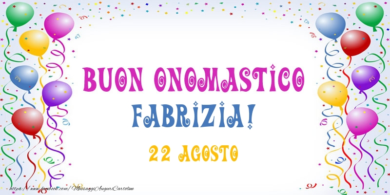 Buon onomastico Fabrizia! 22 Agosto - Cartoline onomastico