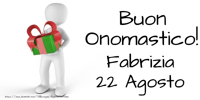 Buon Onomastico  Fabrizia! 22 Agosto - Cartoline onomastico