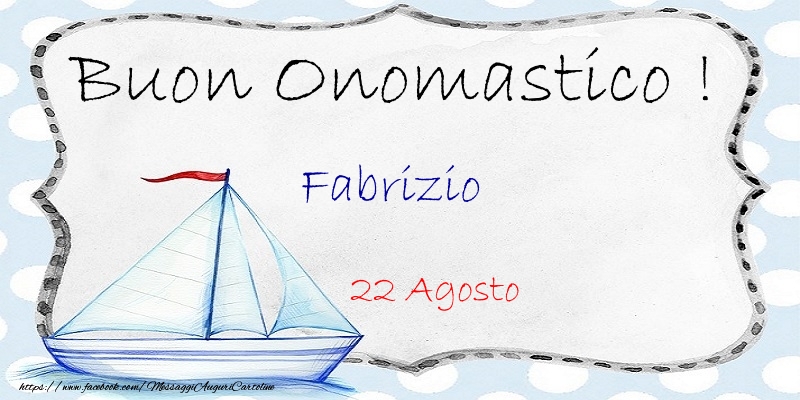 Buon Onomastico  Fabrizio! 22 Agosto - Cartoline onomastico
