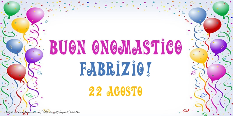 Buon onomastico Fabrizio! 22 Agosto - Cartoline onomastico