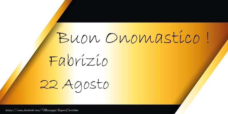 Buon Onomastico  Fabrizio! 22 Agosto - Cartoline onomastico