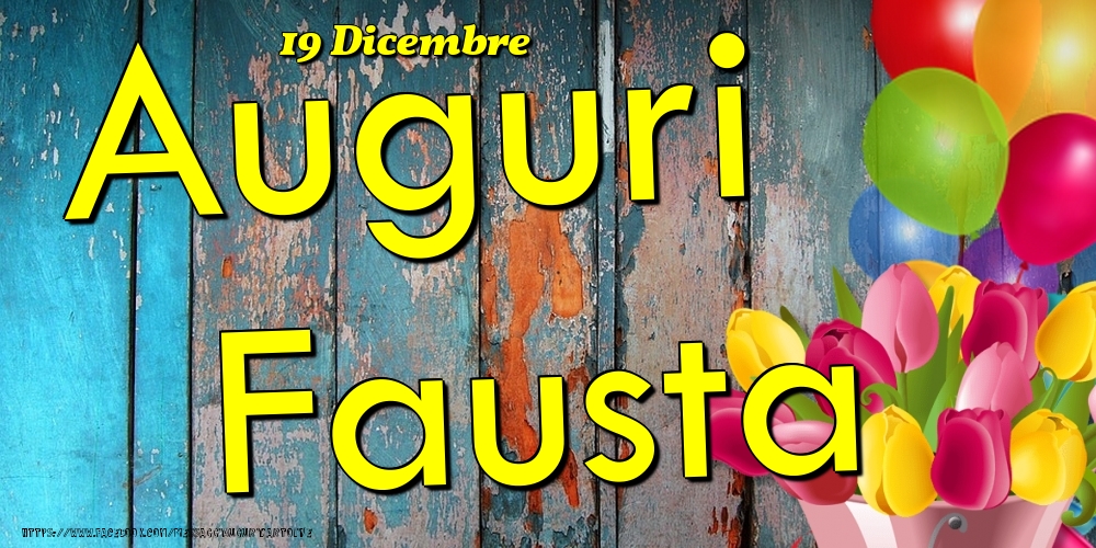 19 Dicembre - Auguri Fausta! - Cartoline onomastico