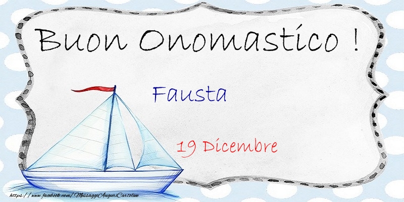 Buon Onomastico  Fausta! 19 Dicembre - Cartoline onomastico