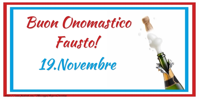 Buon Onomastico Fausto! 19.Novembre - Cartoline onomastico