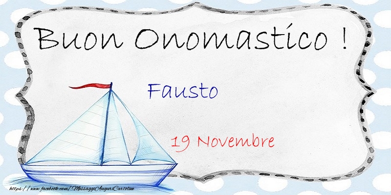 Buon Onomastico  Fausto! 19 Novembre - Cartoline onomastico