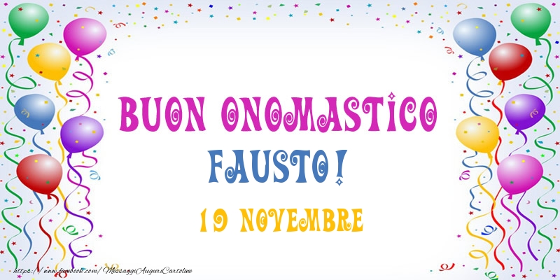 Buon onomastico Fausto! 19 Novembre - Cartoline onomastico