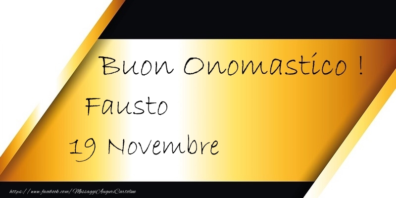 Buon Onomastico  Fausto! 19 Novembre - Cartoline onomastico