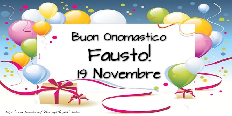 Buon Onomastico Fausto! 19 Novembre - Cartoline onomastico