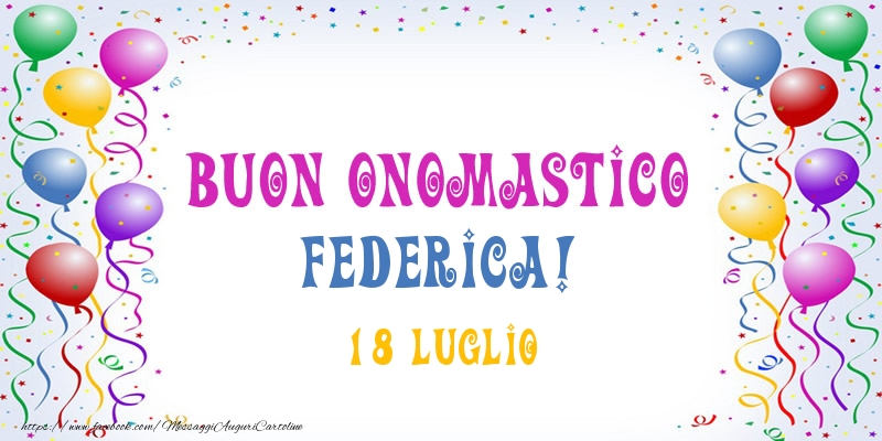 Buon onomastico Federica! 18 Luglio - Cartoline onomastico