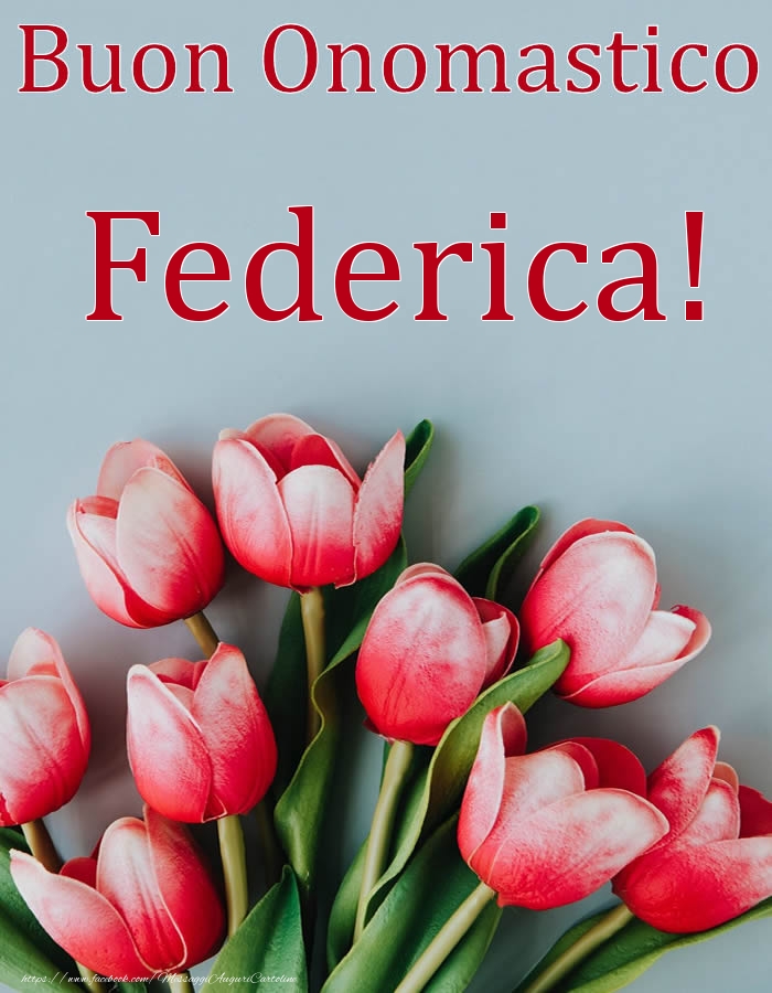 Buon Onomastico Federica! - Cartoline onomastico con fiori