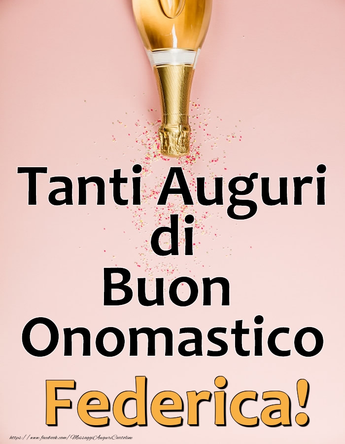 Tanti Auguri di Buon Onomastico Federica! - Cartoline onomastico con champagne