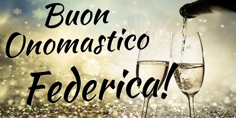 Buon Onomastico Federica - Cartoline onomastico con champagne