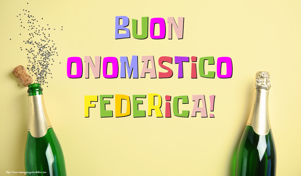 Buon Onomastico Federica! - Cartoline onomastico con champagne