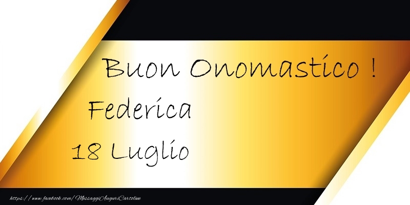 Buon Onomastico  Federica! 18 Luglio - Cartoline onomastico