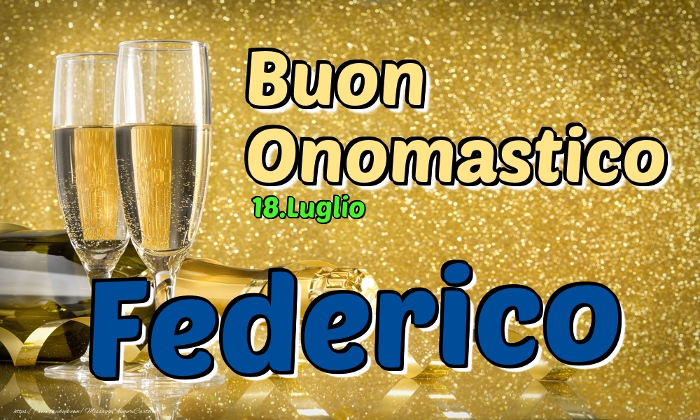 18.Luglio - Buon Onomastico Federico! - Cartoline onomastico