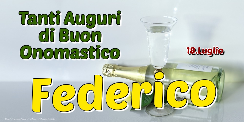 18.Luglio - Tanti Auguri di Buon Onomastico Federico - Cartoline onomastico