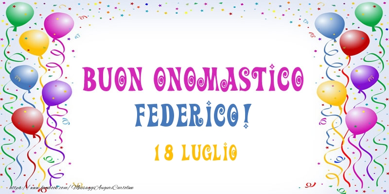 Buon onomastico Federico! 18 Luglio - Cartoline onomastico