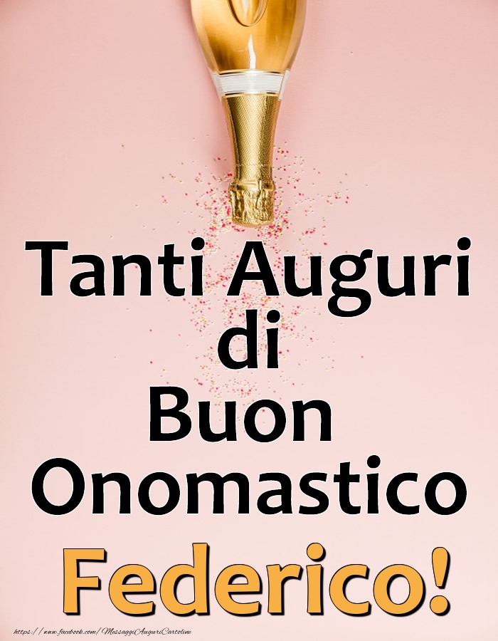 Tanti Auguri di Buon Onomastico Federico! - Cartoline onomastico con champagne