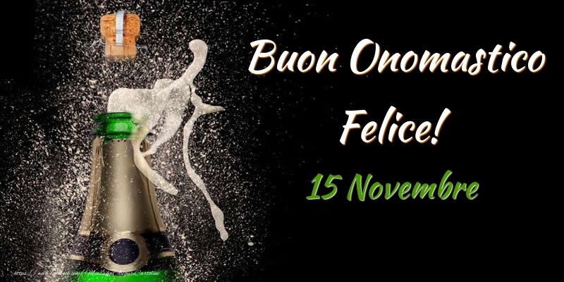 Buon Onomastico Felice! 15 Novembre - Cartoline onomastico