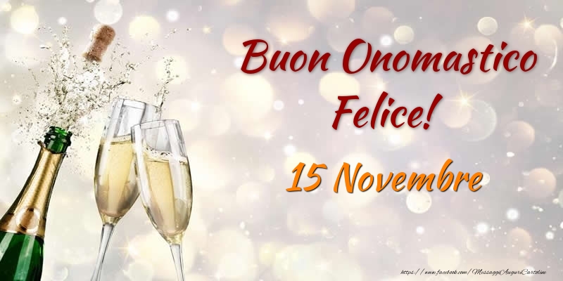 Buon Onomastico Felice! 15 Novembre - Cartoline onomastico