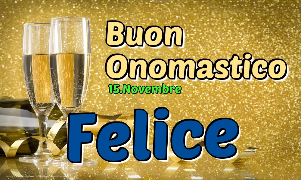 15.Novembre - Buon Onomastico Felice! - Cartoline onomastico