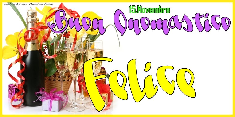 15.Novembre - Buon Onomastico Felice! - Cartoline onomastico