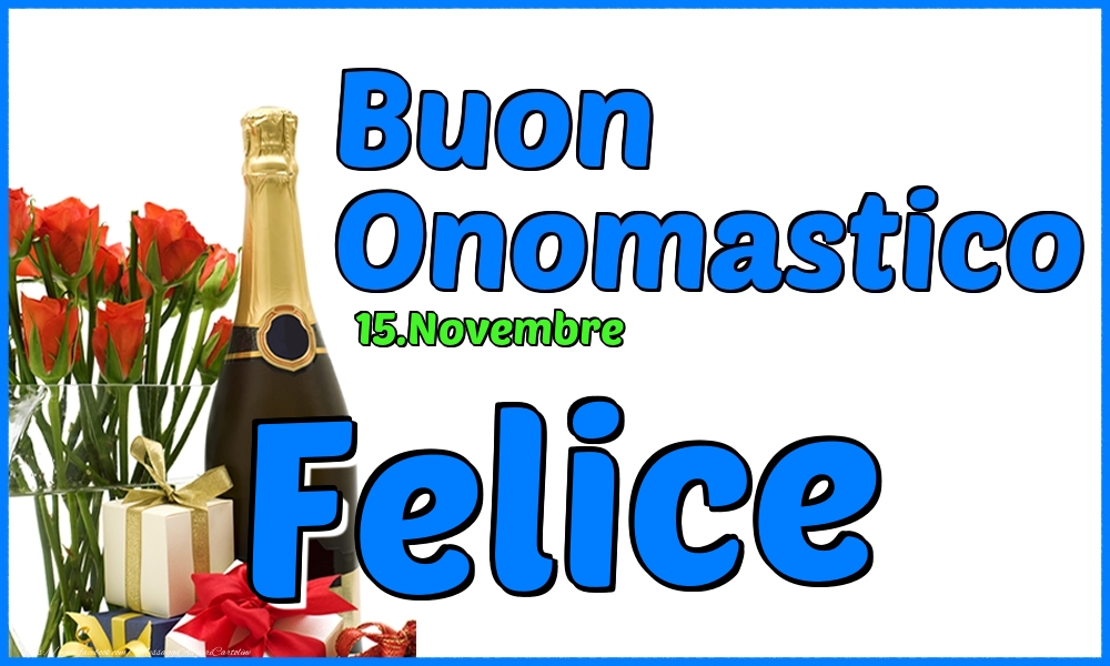 15.Novembre - Buon Onomastico Felice! - Cartoline onomastico