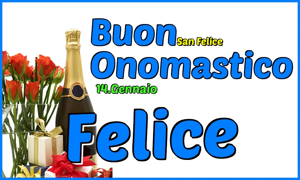 14.Gennaio - Buon Onomastico Felice! - Cartoline onomastico