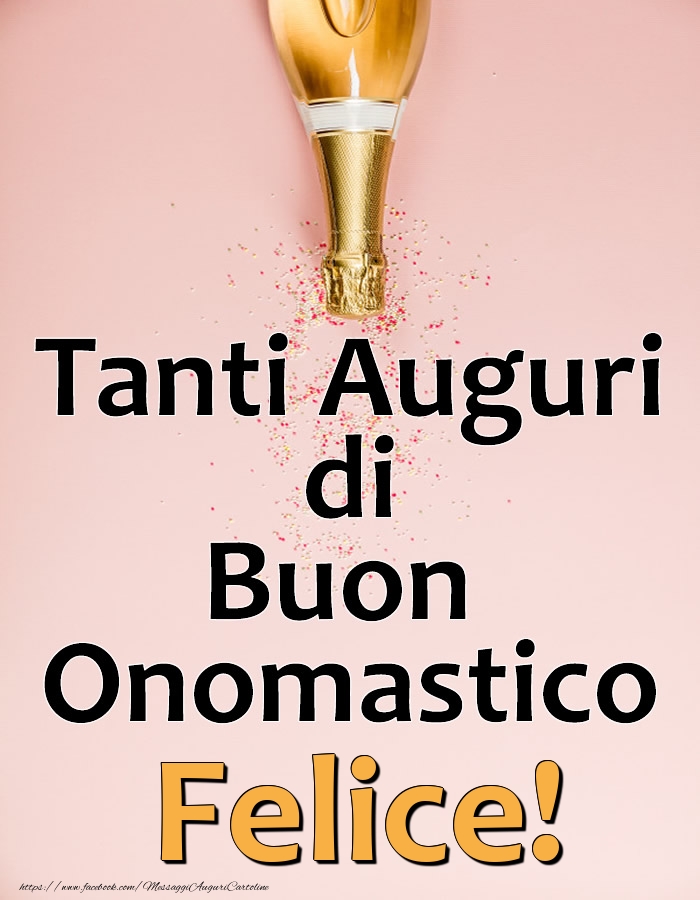 Tanti Auguri di Buon Onomastico Felice! - Cartoline onomastico con champagne