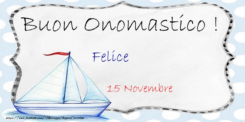Buon Onomastico  Felice! 15 Novembre - Cartoline onomastico