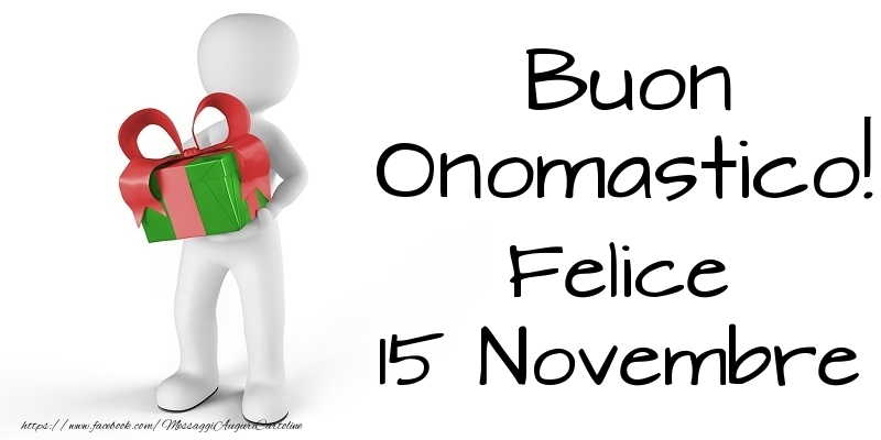 Buon Onomastico  Felice! 15 Novembre - Cartoline onomastico