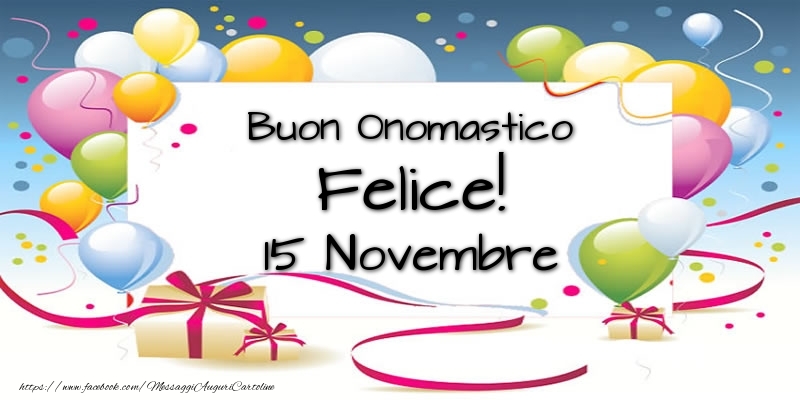 Buon Onomastico Felice! 15 Novembre - Cartoline onomastico