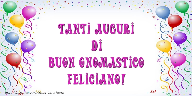Tanti Auguri di Buon Onomastico Feliciano! - Cartoline onomastico con palloncini