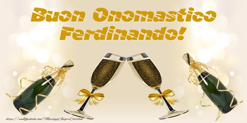 Buon Onomastico Ferdinando! - Cartoline onomastico con champagne