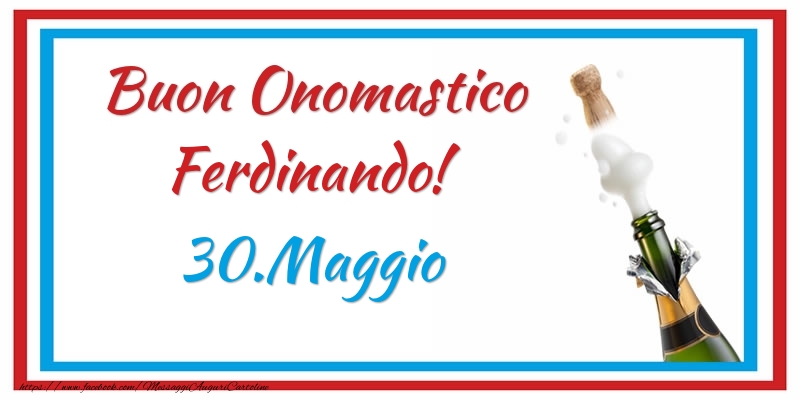 Buon Onomastico Ferdinando! 30.Maggio - Cartoline onomastico