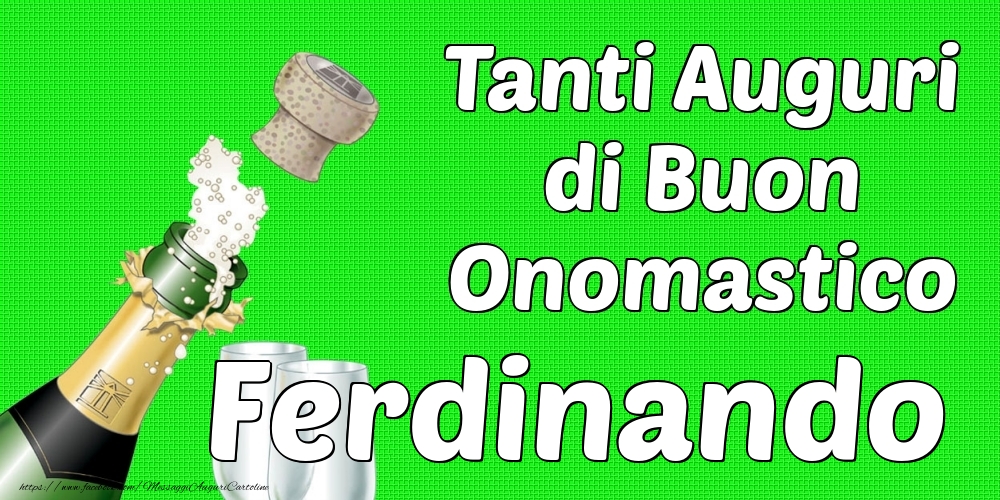 Tanti Auguri di Buon Onomastico Ferdinando - Cartoline onomastico con champagne