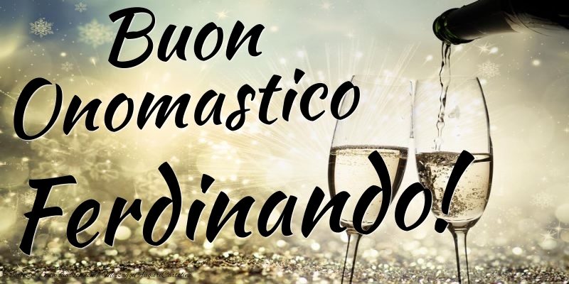 Buon Onomastico Ferdinando - Cartoline onomastico con champagne