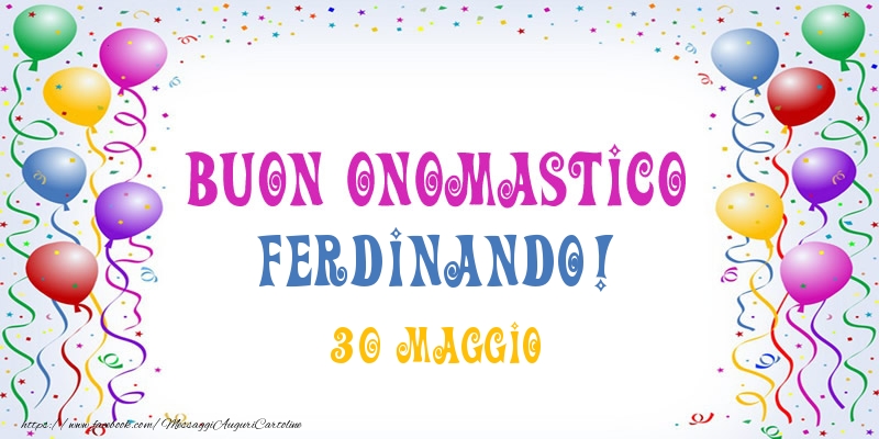 Buon onomastico Ferdinando! 30 Maggio - Cartoline onomastico