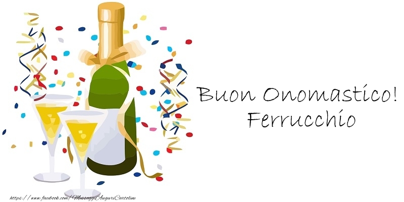 Buon Onomastico! Ferrucchio - Cartoline onomastico con champagne