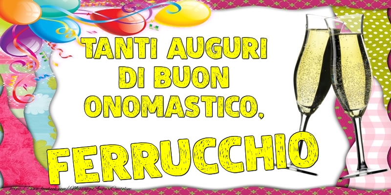 Tanti Auguri di Buon Onomastico, Ferrucchio - Cartoline onomastico con palloncini