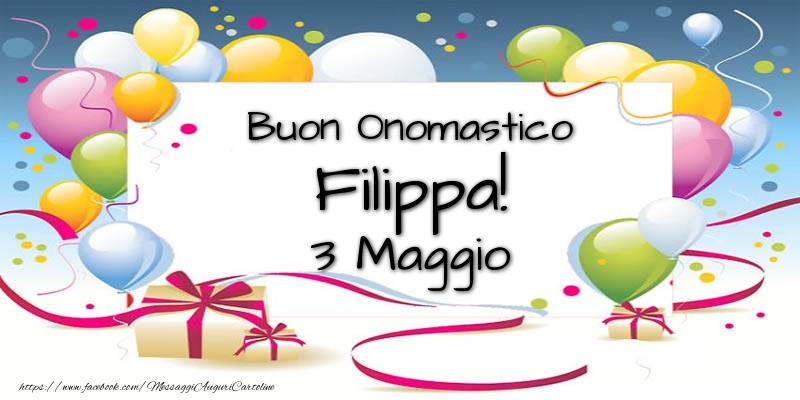 Buon Onomastico Filippa! 3 Maggio - Cartoline onomastico