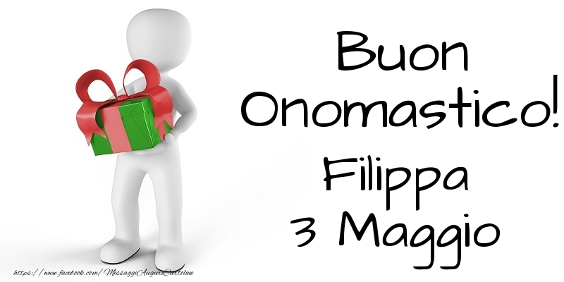 Buon Onomastico  Filippa! 3 Maggio - Cartoline onomastico