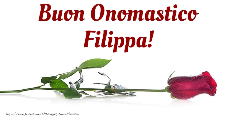 Buon Onomastico Filippa! - Cartoline onomastico con rose