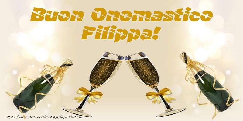 Buon Onomastico Filippa! - Cartoline onomastico con champagne